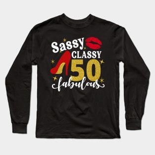 Sassy classy 50 fabulous Long Sleeve T-Shirt